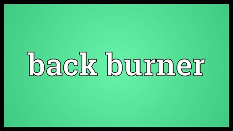 backburner meaning tagalog|BACK BURNER Meaning in English .